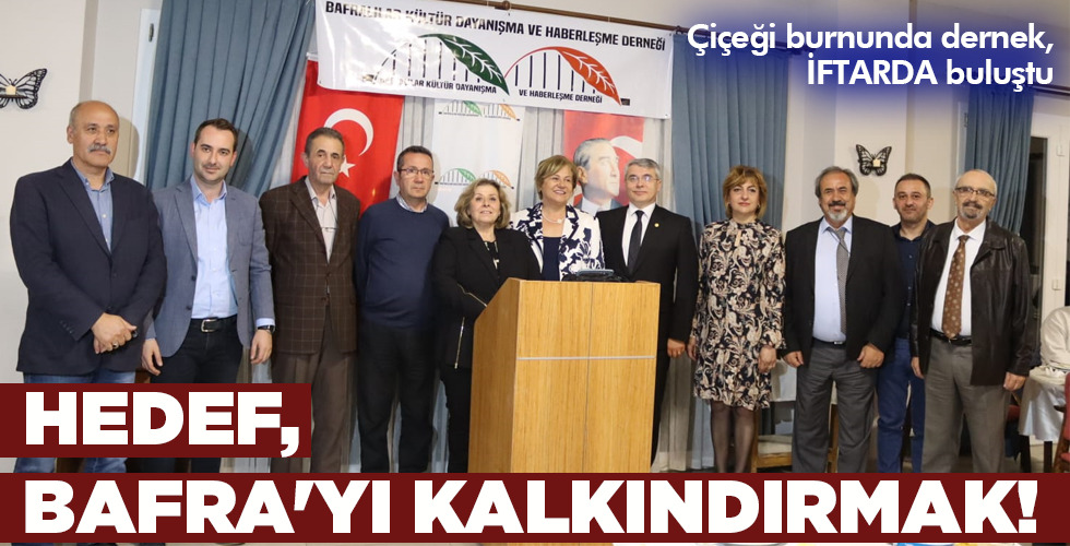 HEDEF, BAFRA’YI KALKINDIRMAK!