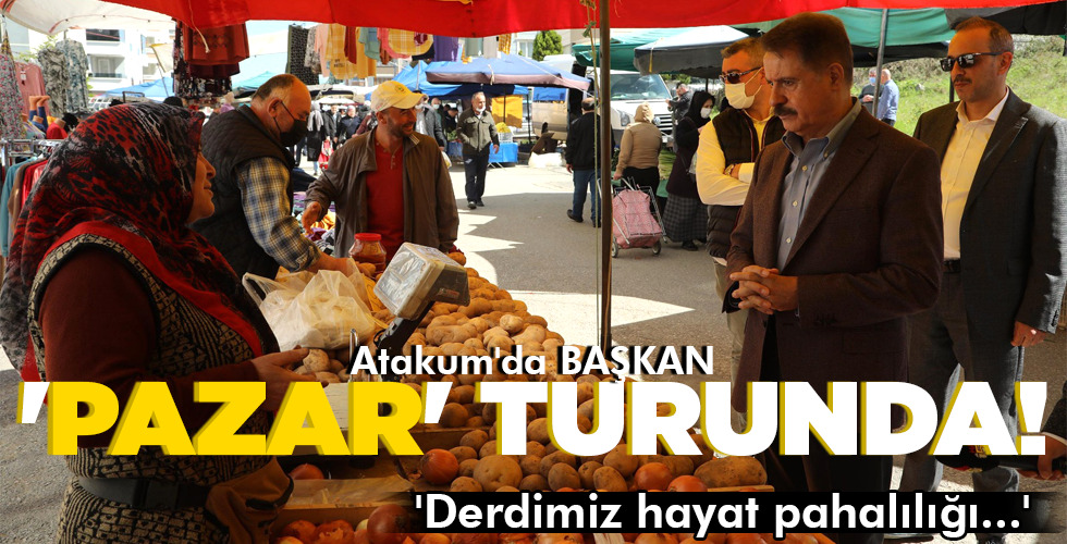 Atakum’da BAŞKAN ‘PAZAR’ TURUNDA!