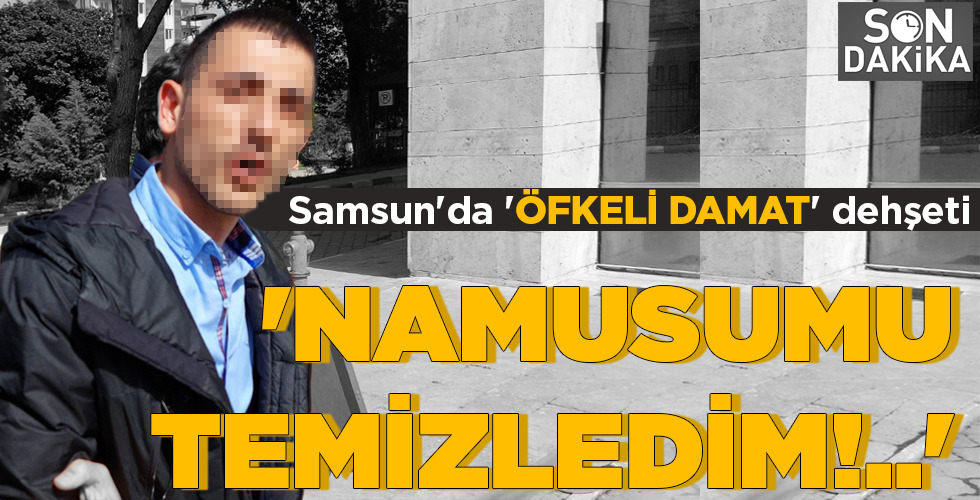 ‘NAMUSUMU TEMİZLEDİM!..’