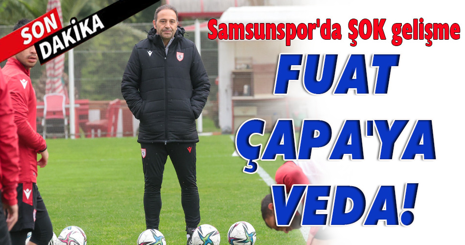 FUAT ÇAPA’YA VEDA!