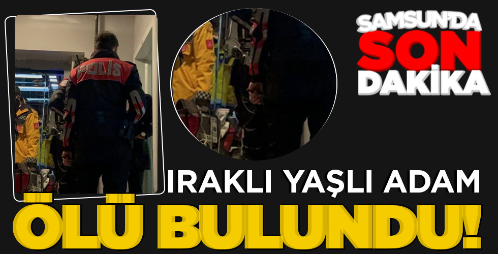 ÖLÜ BULUNDU!