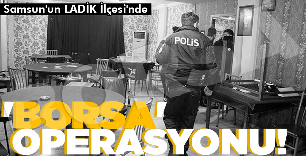 ‘BORSA’ OPERASYONU!