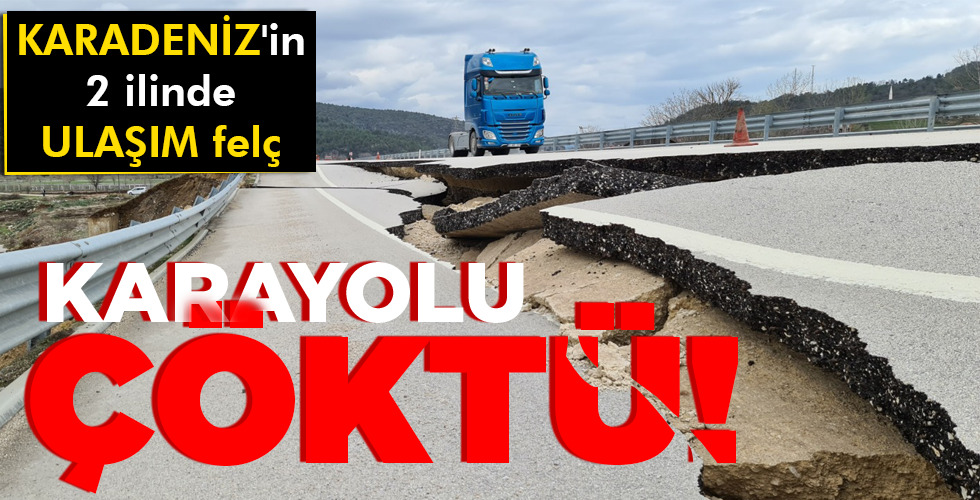 KARAYOLU ÇÖKTÜ!