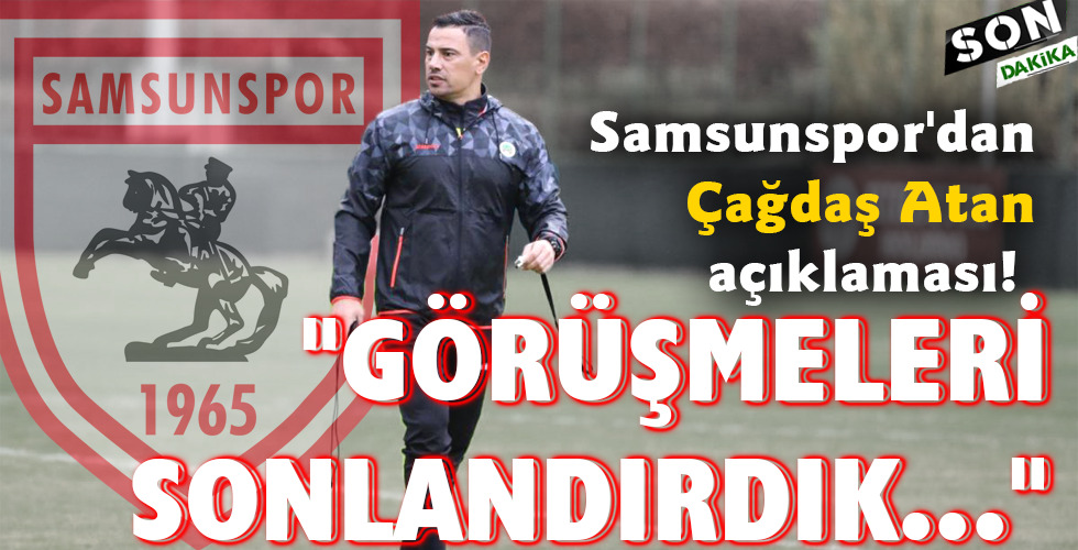 “GÖRÜŞMELERİ SONLANDIRDIK…”