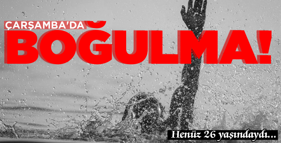 ÇARŞAMBA’DA BOĞULMA!