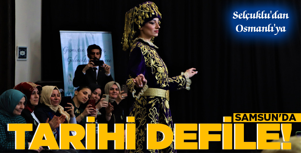 SAMSUN’DA TARİHİ DEFİLE!