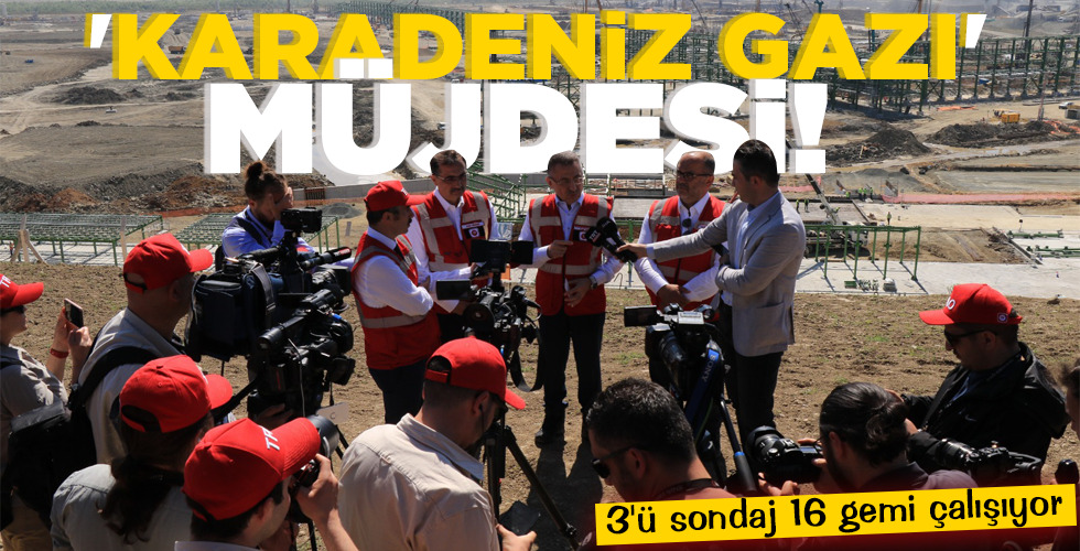 ‘KARADENİZ GAZI’ MÜJDESİ!