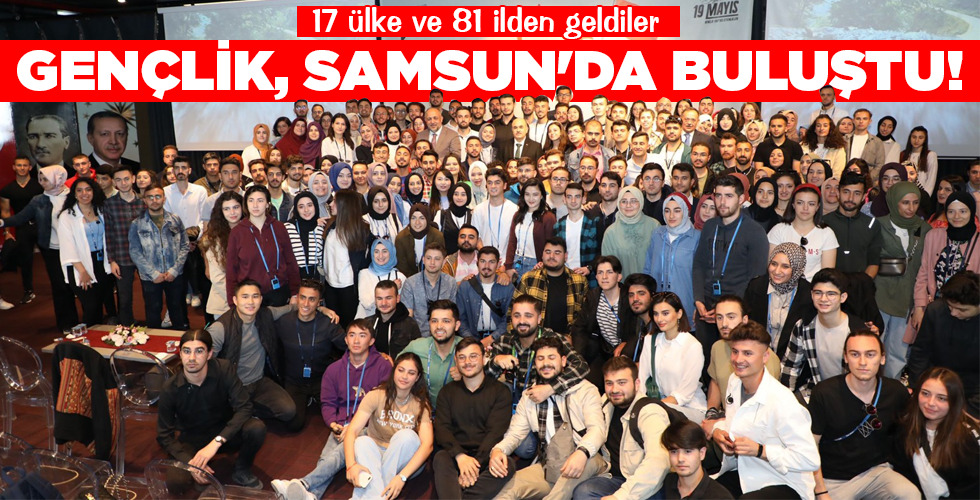 GENÇLİK, SAMSUN’DA BULUŞTU!