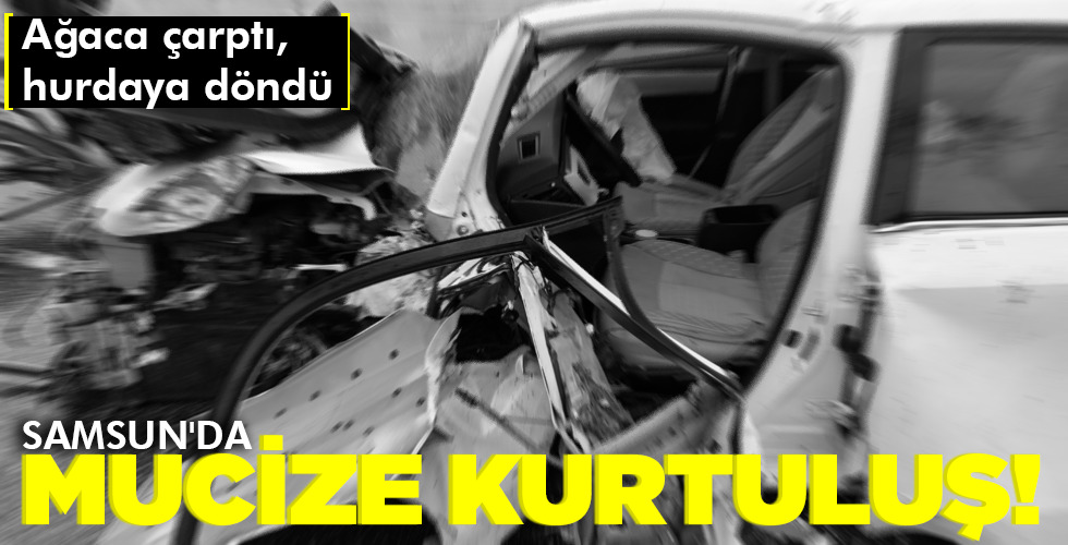 SAMSUN’DA MUCİZE KURTULUŞ!