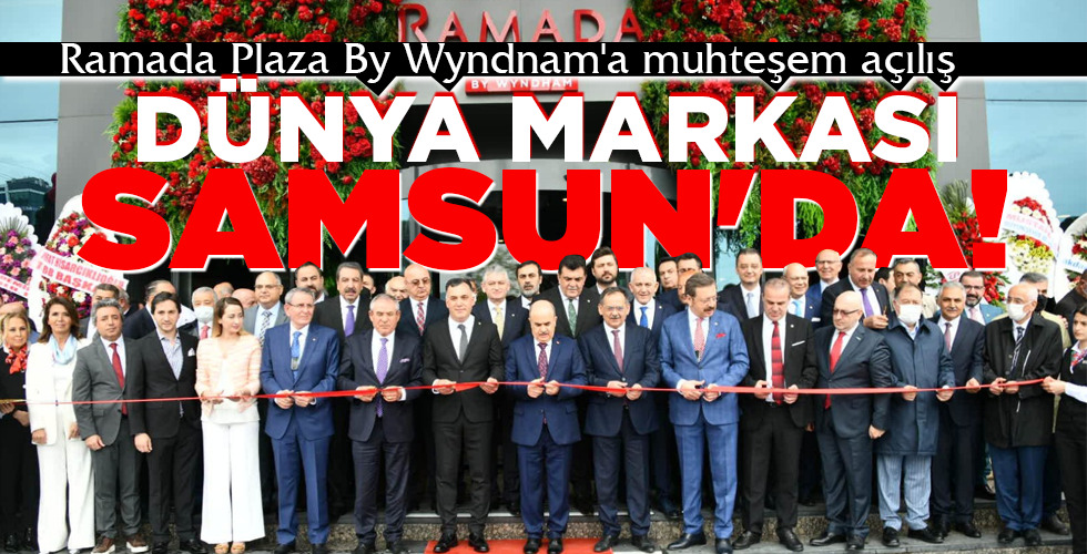 DÜNYA MARKASI SAMSUN’DA!