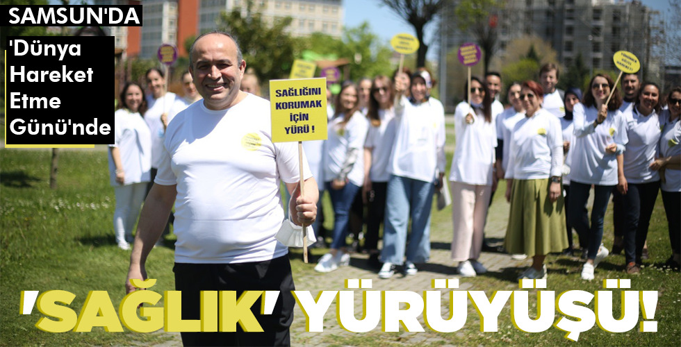 ‘SAĞLIK’ YÜRÜYÜŞÜ!