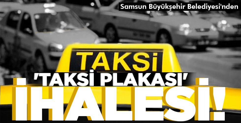 ‘TAKSİ PLAKASI’ İHALESİ!