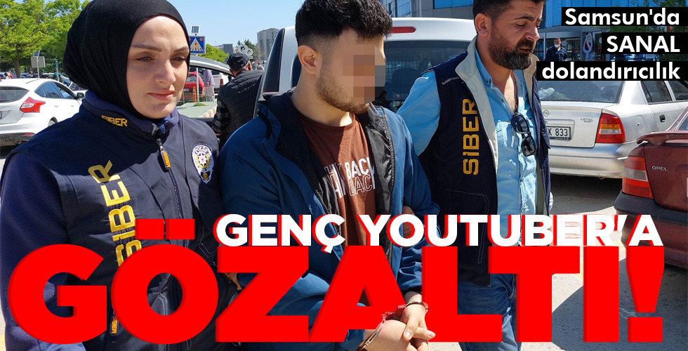 GENÇ YOUTUBER’A GÖZALTI!