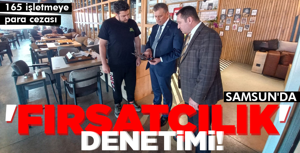 ‘FIRSAÇTILIK’ DENETİMİ!