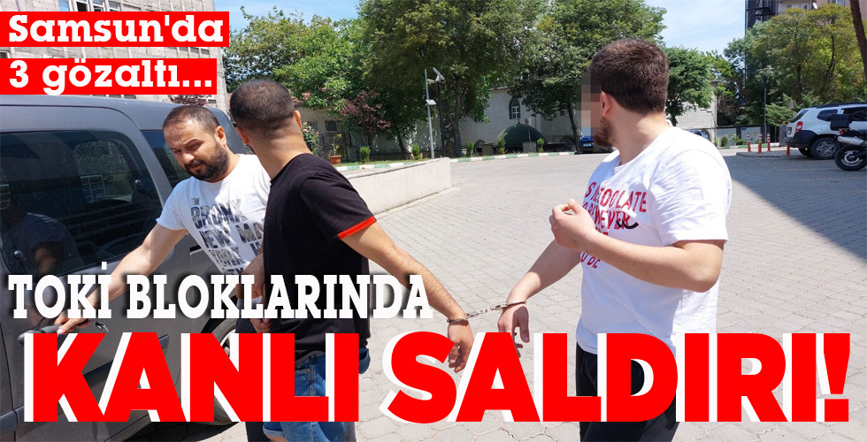 TOKİ BLOKLARINDA KANLI SALDIRI!