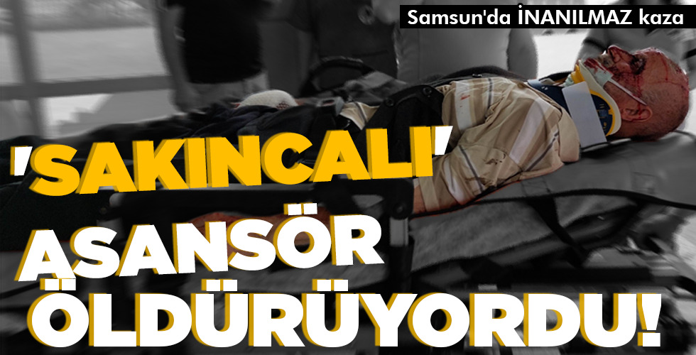 ‘SAKINCALI’ ASANSÖR ÖLDÜRÜYORDU!