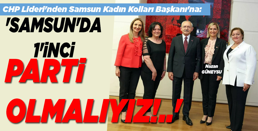 ‘SAMSUN’DA 1’İNCİ PARTİ OLMALIYIZ!..’