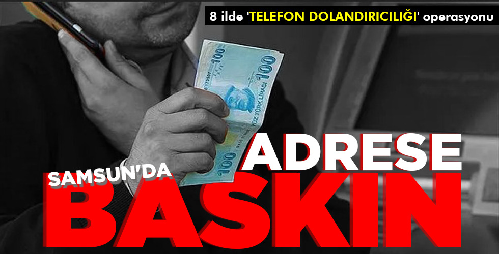 SAMSUN’DA ADRESE BASKIN