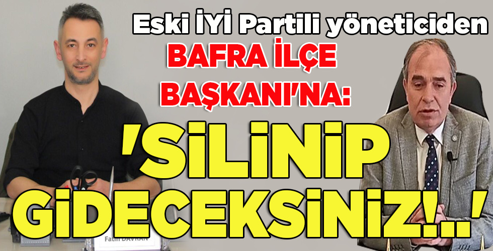 ‘SİLİNİP GİDECEKSİNİZ!..’