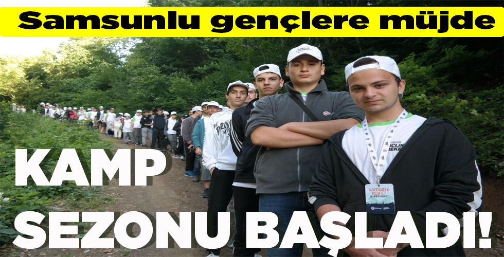 KAMP SEZONU BAŞLADI!