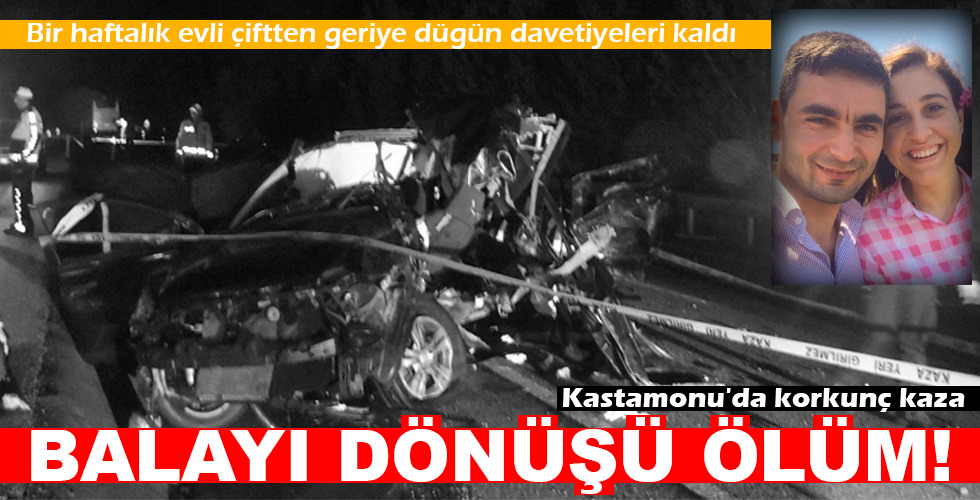 BALAYI DÖNÜŞÜ ÖLÜM!