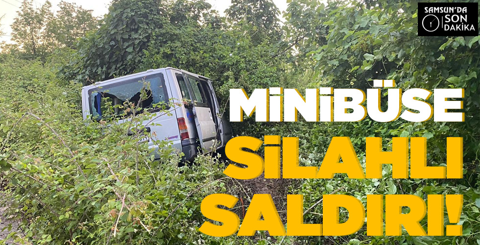 MİNİBÜSE SİLAHLI SALDIRI!