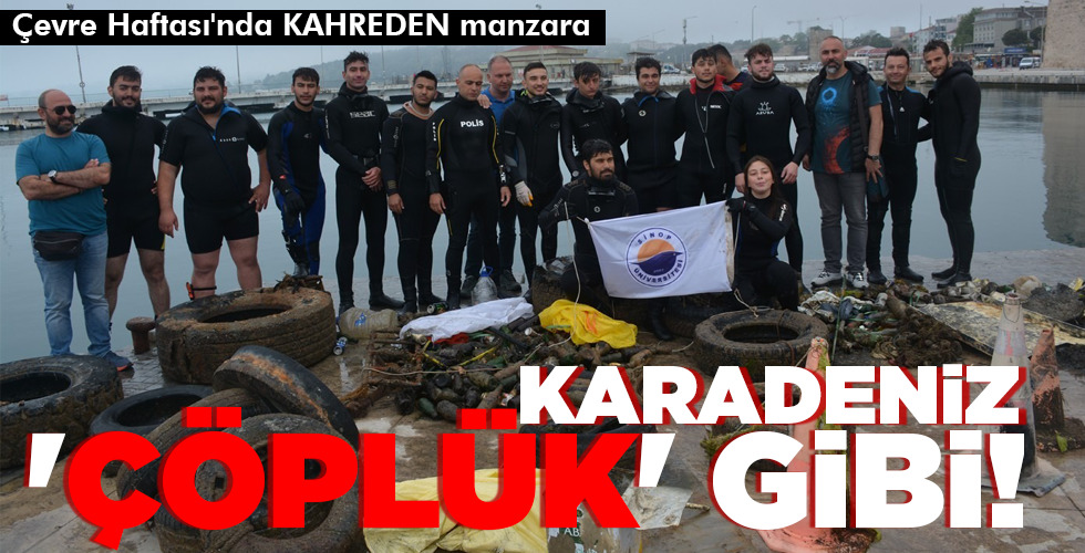 KARADENİZ ‘ÇÖPLÜK’ GİBİ!