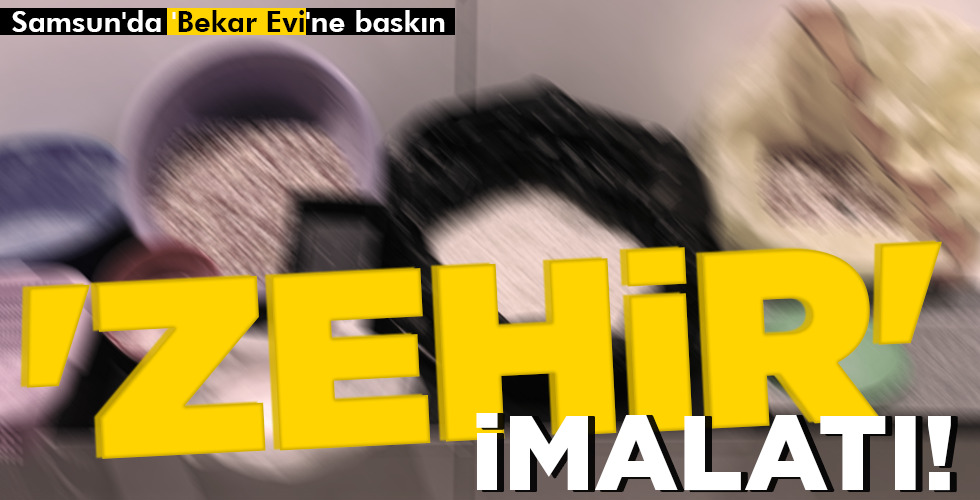 ‘ZEHİR’ İMALATI!