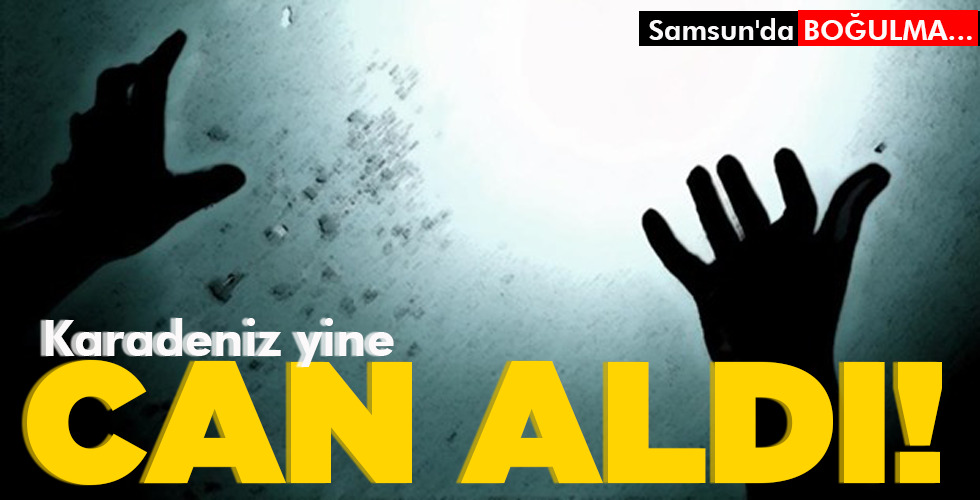 Karadeniz yine   CAN ALDI!