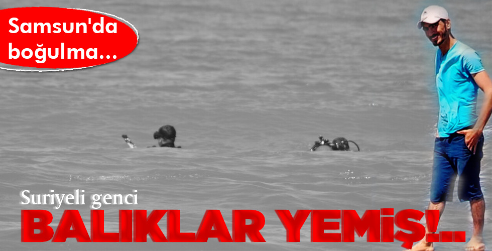 Suriyeli genci BALIKLAR YEMİŞ!..
