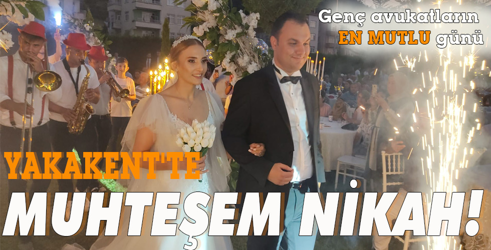 YAKAKENT’TE MUHTEŞEM NİKAH!