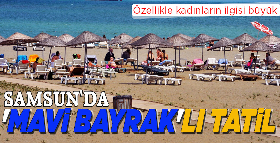 ‘MAVİ BAYRAK’LI TATİL