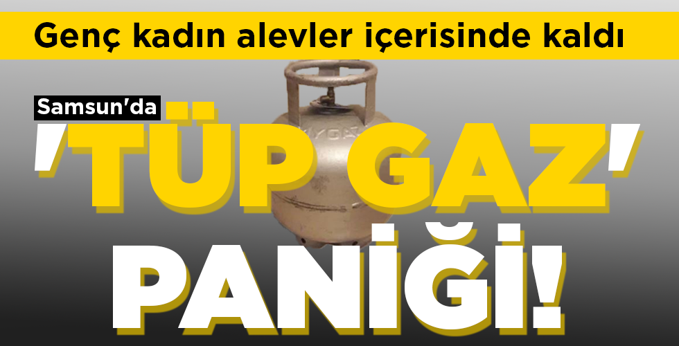 ‘TÜP GAZ’ PANİĞİ!
