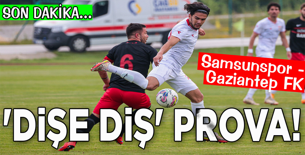 ‘DİŞE DİŞ’ PROVA!