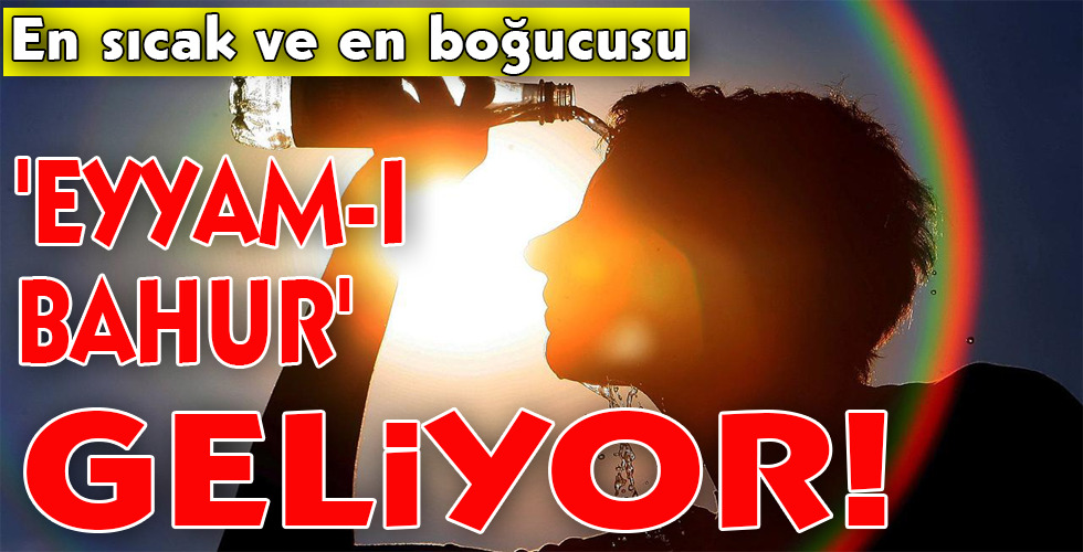 ‘EYYAM-I BAHUR’ GELİYOR!