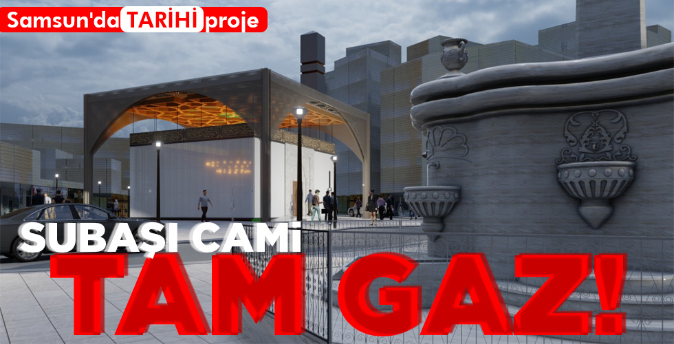 SUBAŞI CAMİ TAM GAZ!