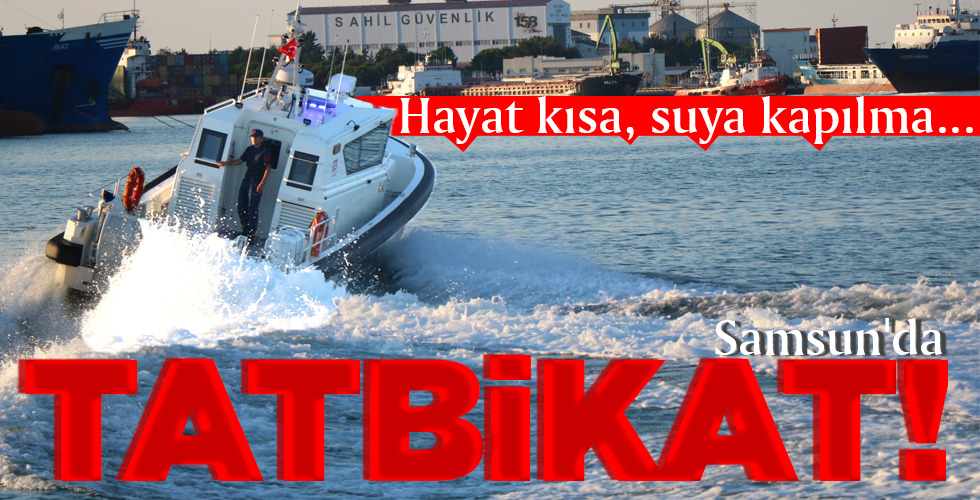 Samsun’da TATBİKAT!