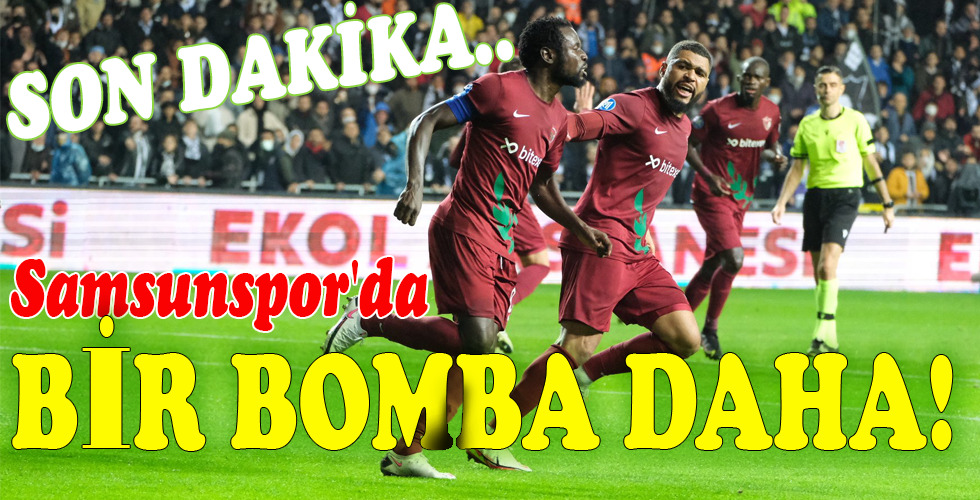 Samsunspor’da BİR BOMBA DAHA!