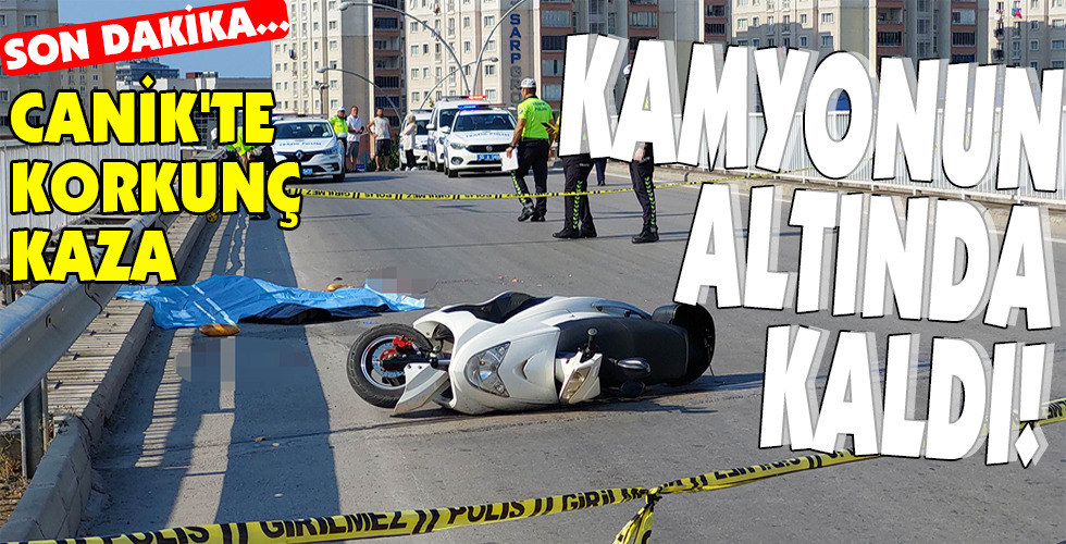 CANİK’TE KORKUNÇ KAZA