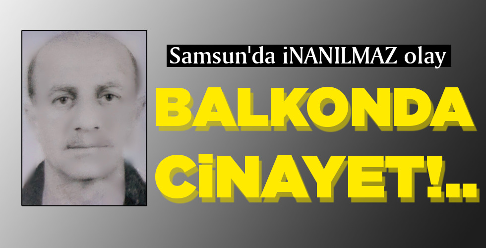 BALKONDA CİNAYET!..