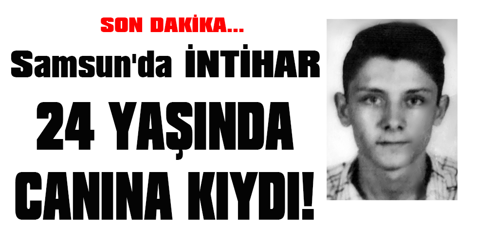 Samsun’da İNTİHAR