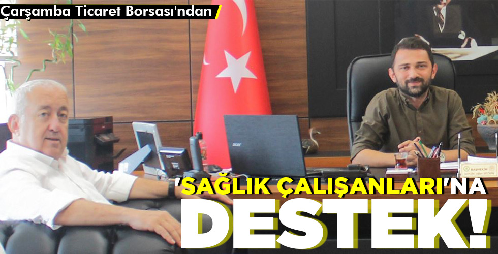 ‘SAĞLIK ÇALIŞANLARI’NA DESTEK!