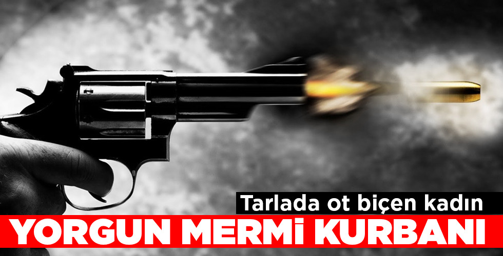 YORGUN MERMİ KURBANI