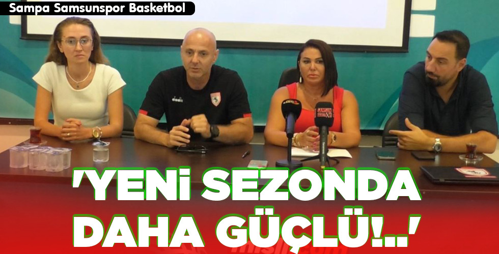 ‘YENİ SEZONDA DAHA GÜÇLÜ!..’