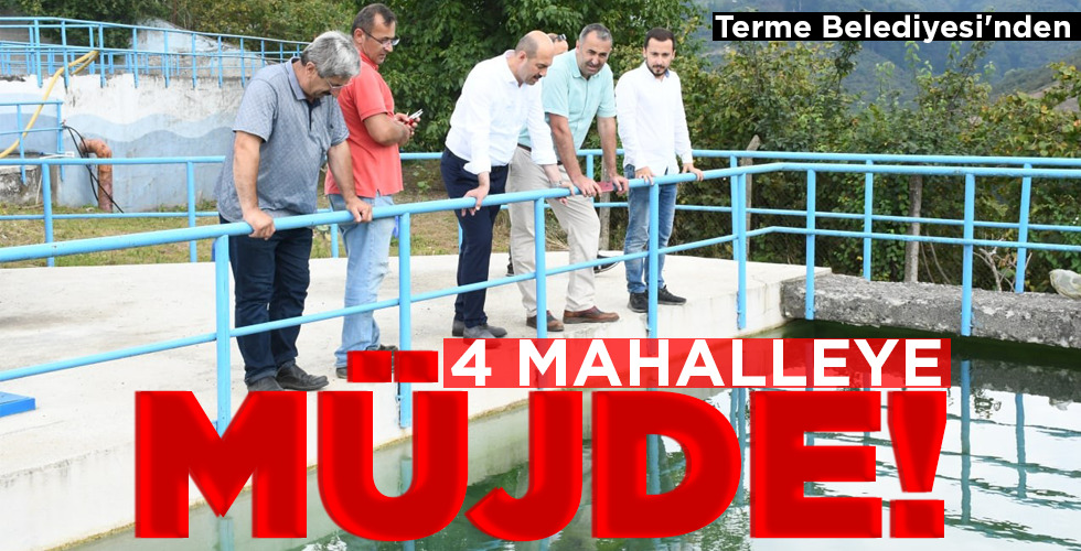 4 MAHALLEYE MÜJDE!