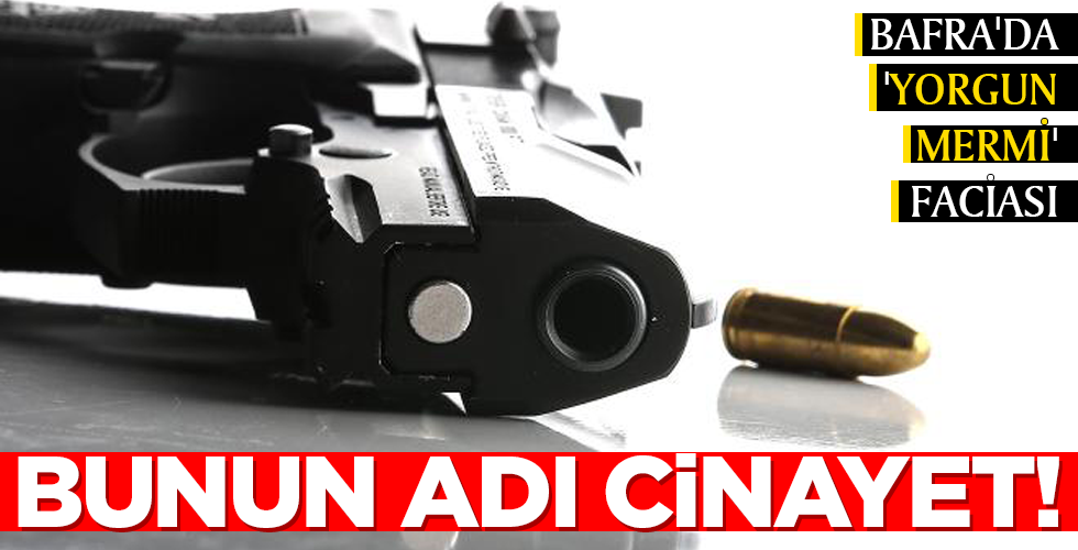 BUNUN ADI CİNAYET!
