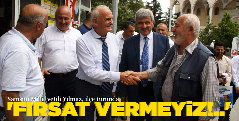 ‘FIRSAT VERMEYİZ!..’