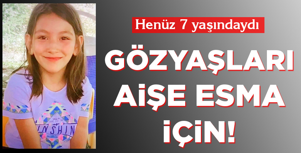 GÖZYAŞLARI   AİŞE ESMA İÇİN!