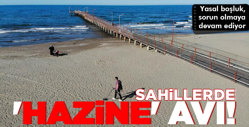 SAHİLLERDE ‘HAZİNE’ AVI!