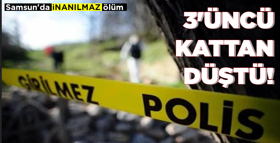 3’ÜNCÜ KATTAN DÜŞTÜ!